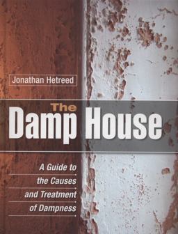 Damp House A Guide to the Causes and Treatment of Dampness  9781861269669 Front Cover
