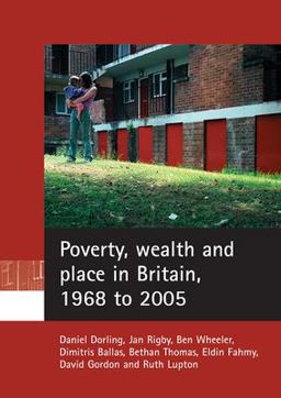 Poverty, Wealth and Place in Britain, 1968 To 2005