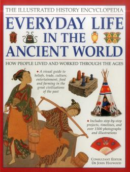 The Illustrated History Encyclopedia Everyday Life in the Ancient World