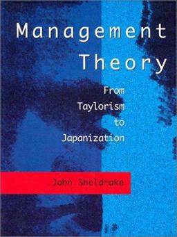 Management Theory : From Taylorism to Japanization 1st 9781861521996 Front Cover