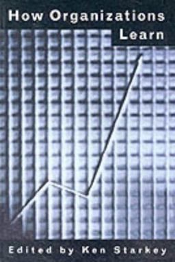 How Organizations Learn How Organizations Learn