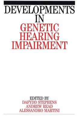 Developments in Genetic Hearing Impairment Developments in Genetic Hearing Impairment