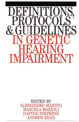 Definitions, Protocols and Guidelines in Genetic Hearing Impairment Definitions, Protocols and Guidelines in Genetic Hearing Impairment