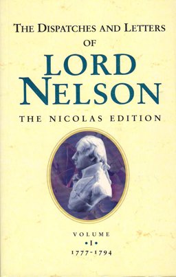 The Dispatches and Letters of Vice Admiral Lord Viscount Nelson