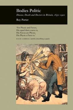 Bodies Politic Disease, Death and Doctors in Britain, 1650-1900  9781861891655 Front Cover