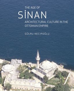 Age of Sinan Architectural Culture in the Ottoman Empire  9781861892539 Front Cover