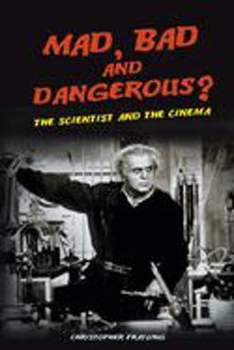 Mad, Bad and Dangerous? The Scientist and the Cinema  9781861892850 Front Cover