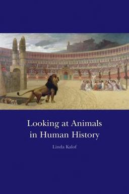 Looking at Animals in Human History  9781861893345 Front Cover