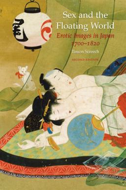 Sex and the Floating World Erotic Images in Japan 1700-1820 - Second Edition 2nd 9781861894328 Front Cover
