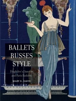 Ballets Russes Style Diaghilev's Dancers and Paris Fashion  9781861897572 Front Cover
