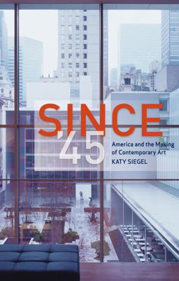 Since '45 America and the Making of Contemporary Art  9781861897732 Front Cover