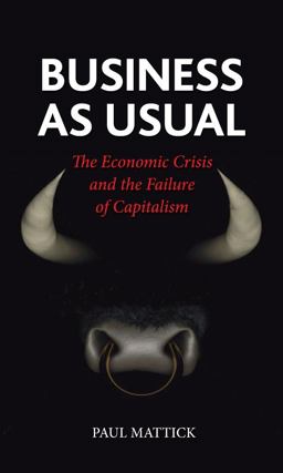 Business As Usual The Economic Crisis and the Failure of Capitalism  9781861898012 Front Cover