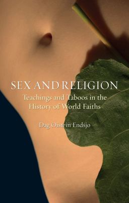 Sex and Religion Teachings and Taboos in the History of World Faiths  9781861898159 Front Cover