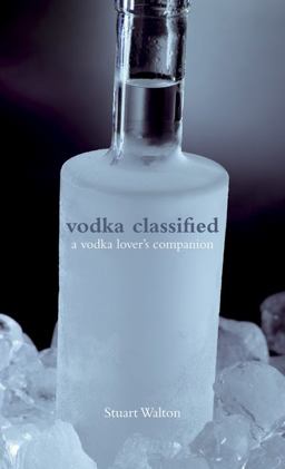 Vodka Classified: a Vodka Lover's Companion