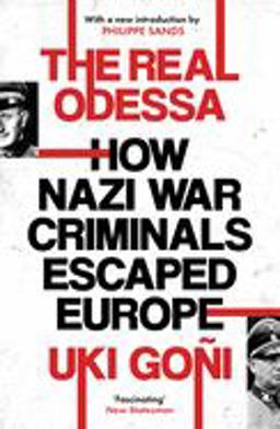 The Real Odessa How Nazi War Criminals Escaped Europe  9781862075528 Front Cover