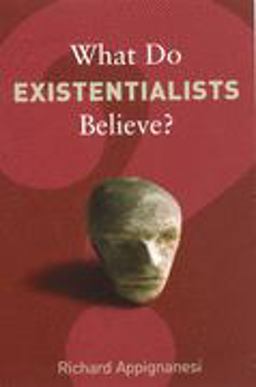 What Do Existentialists Believe?