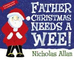 Father Christmas Needs a Wee!  9781862308251 Front Cover