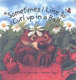 Sometimes I Like to Curl up in a Ball