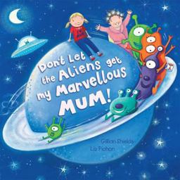 Don't Let the Aliens Get My Marvellous Mum!