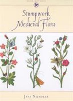 Stumpwork Medieval Flora  9781863513968 Front Cover