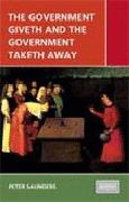 The Government Giveth and the Government Taketh Away