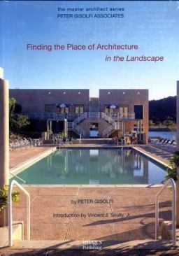 Finding the Place of Architecture in the Landscape Finding the Place of Architecture in the Landscape