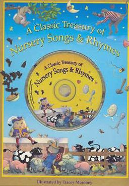 A Classic Treasury of Nursery Songs and Rhymes A Classic Treasury of Nursery Songs and Rhymes