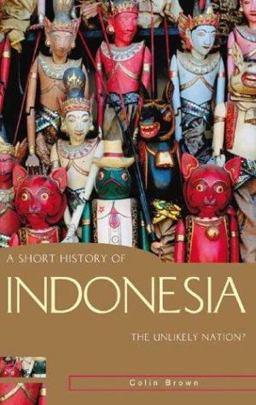 Short History of Indonesia The Unlikely Nation?  9781865088389 Front Cover