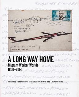 Long Way Home Migrant Worker Worlds 1800-2014  9781868147670 Front Cover