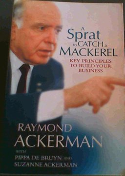 Sprat to Catch a Mackerel Key Principles to Build Your Business  9781868423699 Front Cover