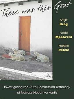 There Was This Goat Investigating the Truth Commission Testimony of Notrose Nobomvu Konile  9781869141660 Front Cover