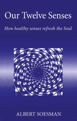 Our Twelve Senses How Healthy Senses Refresh the Soul  9781869890759 Front Cover