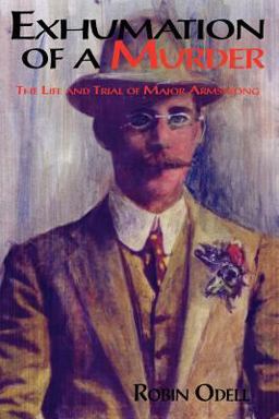 Exhumation of a Murder The Life and Trial of Major Armstrong  9781869928926 Front Cover