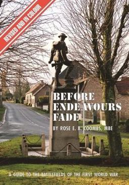 Before Endeavours Fade A Guide to the Battlefields of the First World War 12th 9781870067621 Front Cover