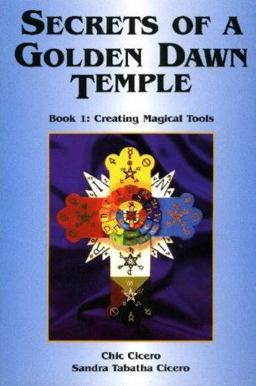 Secrets of a Golden Dawn Temple, Book I Secrets of a Golden Dawn Temple, Book I