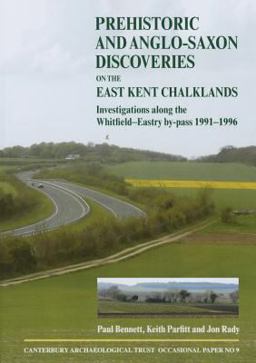 Prehistoric and Anglo-Saxon Discoveries on the East Kent Chalklands