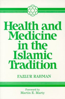 Health and Medicine in the Islamic Tradition : Change and Identity  9781871031645 Front Cover
