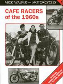Cafe Racers of the 1960s Machines, Riders and Lifestyle a Pictorial Review  9781872004198 Front Cover