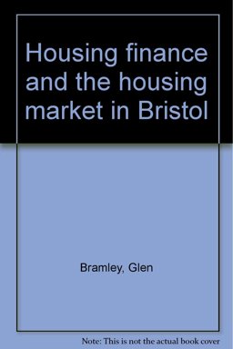 Housing Finance and the Housing Market in Bristol