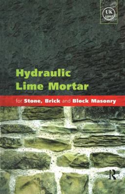 Hydraulic Lime Mortar for Stone, Brick and Block Masonry A Best Practice Guide  9781873394649 Front Cover