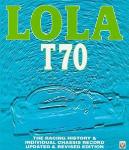 Lola T70 - The Racing History and Individual Chassis Record