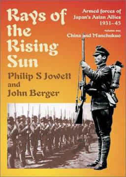 Rays of the Rising Sun: Armed Forces of Japan's Asian Allies 1931-45 Volune 1 - China and Manchukuo  9781874622215 Front Cover