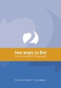 Two Ways to Live Participant's Manual Know and Share the Gospel  9781876326593 Front Cover