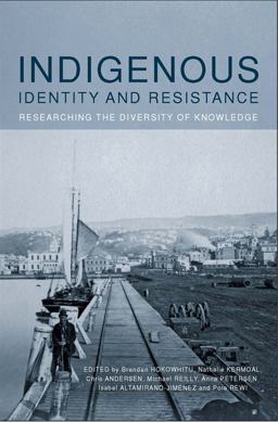 Indigenous Identity and Resistance Researching the Diversity of Knowledge  9781877372834 Front Cover