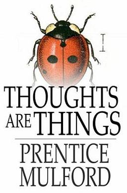Thoughts Are Things