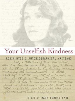 Your Unselfish Kindness Robin Hyde's Autobiographical Writings 2012 9781877578212 Front Cover