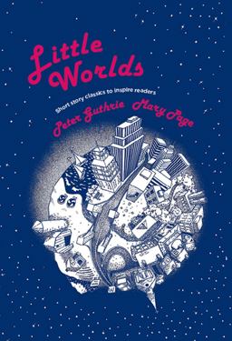 Little Worlds A Collection of Short Stories for the Middle School  9781877653520 Front Cover