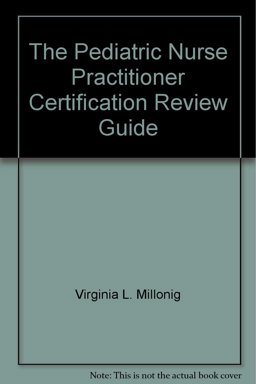 The Pediatric Nurse Practitioner Certification Review Guide