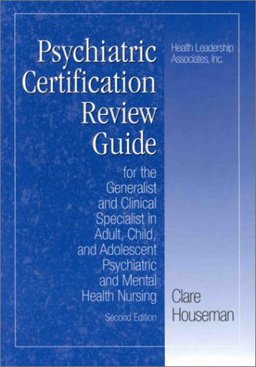 Psychiatric Certification Review Guide for the Generalist and Clinical Specialist in Adult, Child, and Adolescent Psychiatric and Mental Health Nursing 2nd 9781878028198 Front Cover