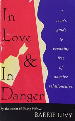 In Love and in Danger A Teen's Guide to Breaking Free of Abusive Relationships 1st 1993 9781878067265 Front Cover